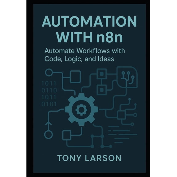 Automation with N8N: Automate Workflows with Code, Logic, and Ideas, (Paperback)