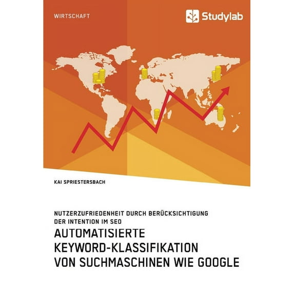 Automatisierte Keyword-Klassifikation von Suchmaschinen wie Google. Nutzerzufriedenheit durch Berücksichtigung der Inten, (Paperback)