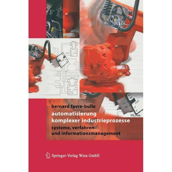 Automatisierung Komplexer Industrieprozesse: Systeme, Verfahren Und Informationsmanagement, (Paperback)