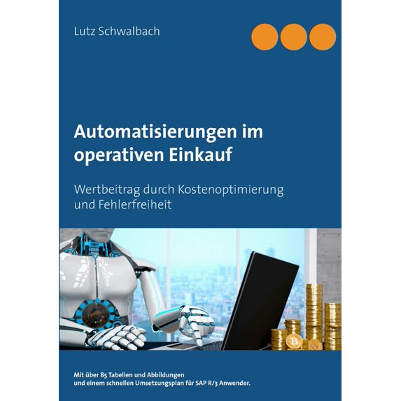 Automatisierungen im operativen Einkauf: Wertbeitrag durch Kostenoptimierung und Fehlerfreiheit im Einkauf, (Paperback)