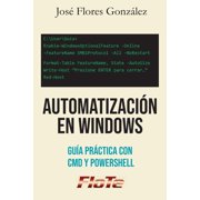 Automatizaci n en Windows Gu a Pr ctica con CMD y PowerShell, Paperback