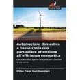 thumbnail image 1 of Automazione domestica a basso costo con particolare attenzione all'efficienza energetica, (Paperback), 1 of 1