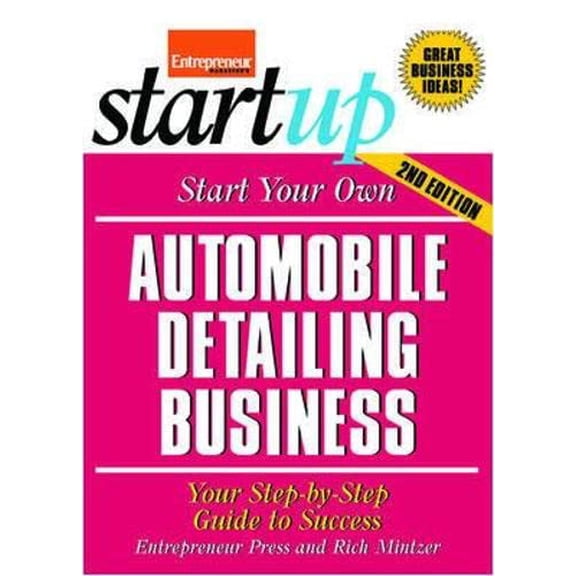 Pre-Owned Start Your Own Automobile Detailing Business: Your Step-By-Step Guide to Success (Paperback) 1599181762 9781599181769