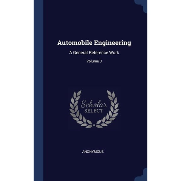 Automobile Engineering : A General Reference Work; Volume 3 (Hardcover)