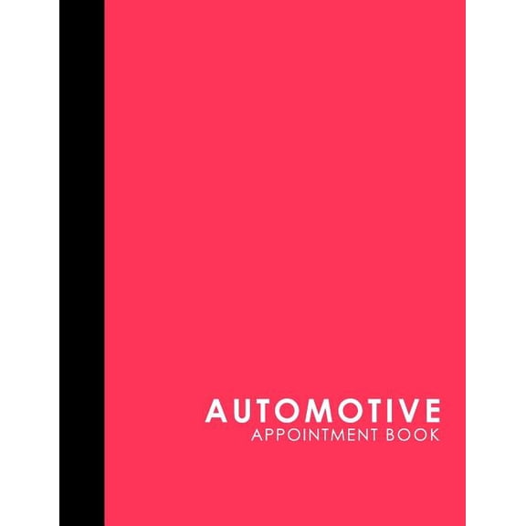 Automotive Appointment Book: Automotive Appointment Book: 2 Columns Appointment Calendar, Appointment Schedule Book, Daily Appointment Schedule, Pink Cover (Paperback)