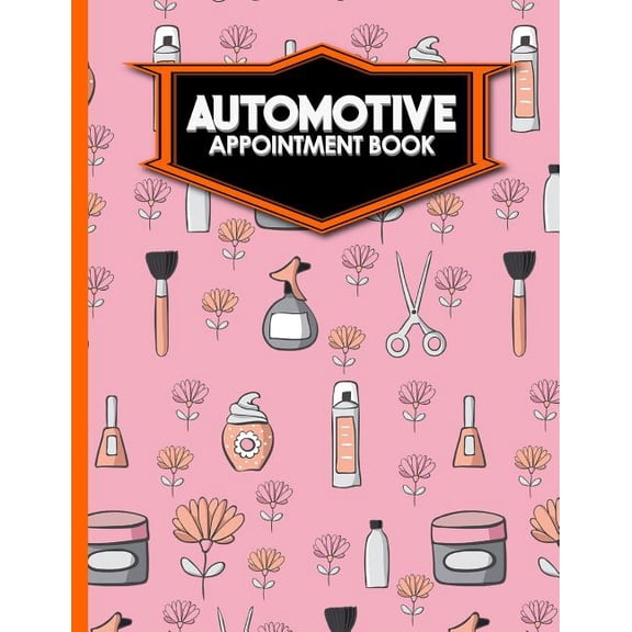 Automotive Appointment Book: Automotive Appointment Book: 4 Columns Appointment List, Appointment Scheduling Book, Easy Appointment Book, Cute Beauty Shop Cover (Paperback)