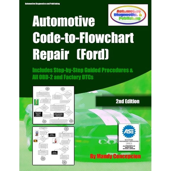 Automotive Code-to-Flowchart Repair (Ford): FORD Step-by-Step Test Procedures & OBD-2 and Factory (Paperback) by Mandy Concepcion