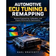 Pro Auto Tech Automotive ECU Tuning & Remapping Reverse Engineering, Calibration, and Engine Performance Optimization, Book 6, Paperback