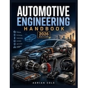 Automotive Engineering Handbook Fundamentals, Electric Vehicles, Hybrids, and Autonomous Systems for Students and Engin, Paperback