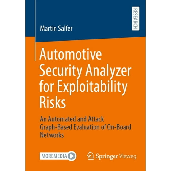 Automotive Security Analyzer for Exploitability Risks: An Automated and Attack Graph-Based Evaluation of On-Board Networ, (Paperback)