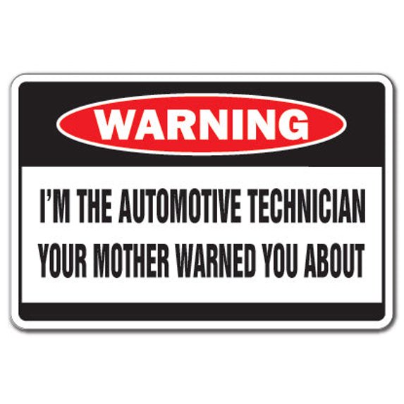 I'm The Automotive Technician Warning Sign | Indoor/Outdoor | Funny Home Décor for Garages, Living Rooms, Bedroom, Offices | SignMission Car Mother Auto Tech Funny Gag Gift Sign Wall