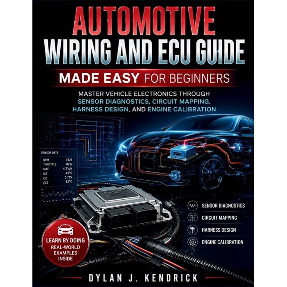 Automotive Systems Guide for Mechanics a Automotive Wiring and ECU Guide Made Easy for Beginners: Master Vehicle Electronics Through Sensor Diagnostics, Circuit , Book 2, (Paperback)