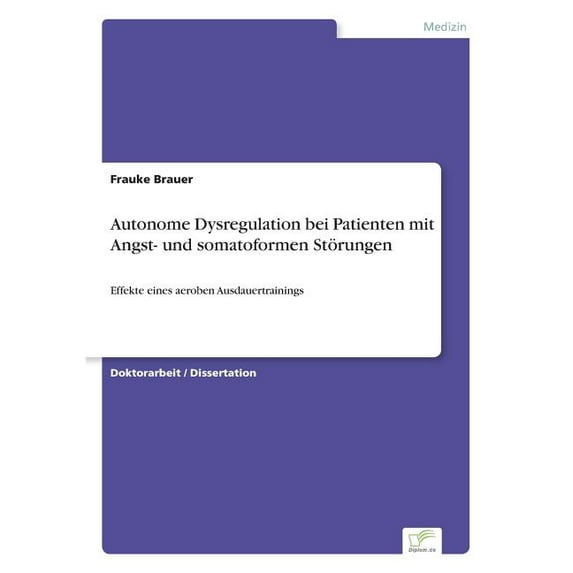 Autonome Dysregulation bei Patienten mit Angst- und somatoformen Störungen: Effekte eines aeroben Ausdauertrainings, (Paperback)