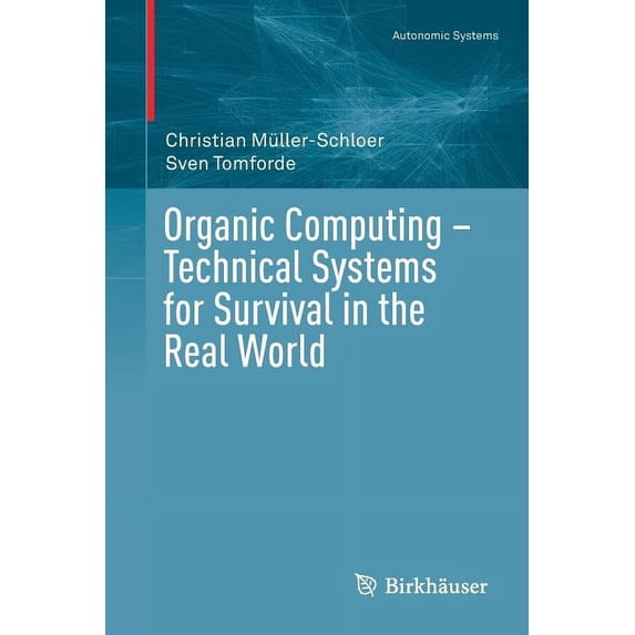 Autonomic Systems Organic Computing - Technical Systems for Survival in the Real World, (Paperback)