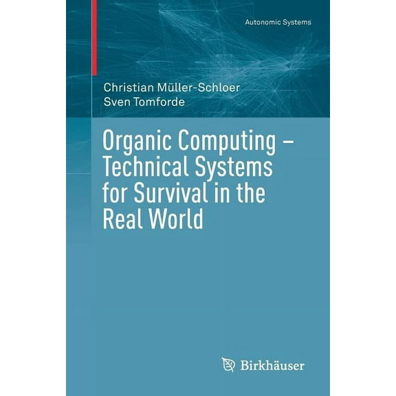 Autonomic Systems Organic Computing - Technical Systems for Survival in the Real World, (Paperback)