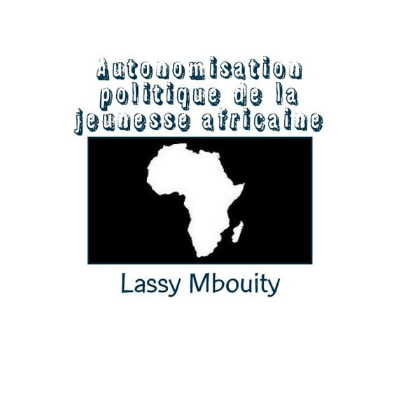 Autonomisation politique de la jeunesse africaine, (Paperback)