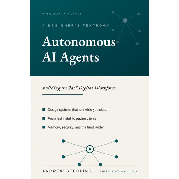 Autonomous AI Agents with OpenClaw and Claude: Building the 24/7 Digital Workforce, (Paperback)