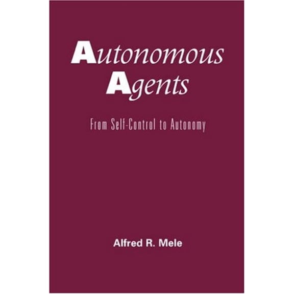 Pre-Owned Autonomous Agents: From Self-Control to Autonomy (Paperback) 0195150430 9780195150438