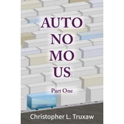 Autonomous AutoNoMoUs Part One Friday, May 26, 2056, Book 1, Paperback
