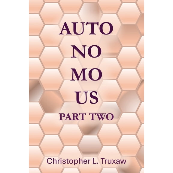 Autonomous AutoNoMoUs Part Two: Saturday, May 27, 2056, Book 2, (Paperback)