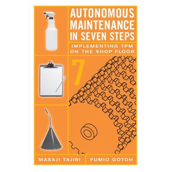 Pre-Owned Autonomous Maintenance in Seven Steps: Implement- Ing TPM on the Shop Floor (Hardcover) 1563272199 9781563272196