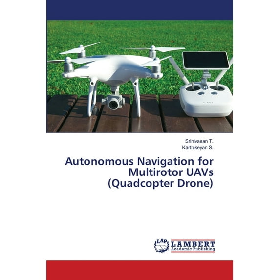 Autonomous Navigation for Multirotor UAVs (Quadcopter Drone), (Paperback)