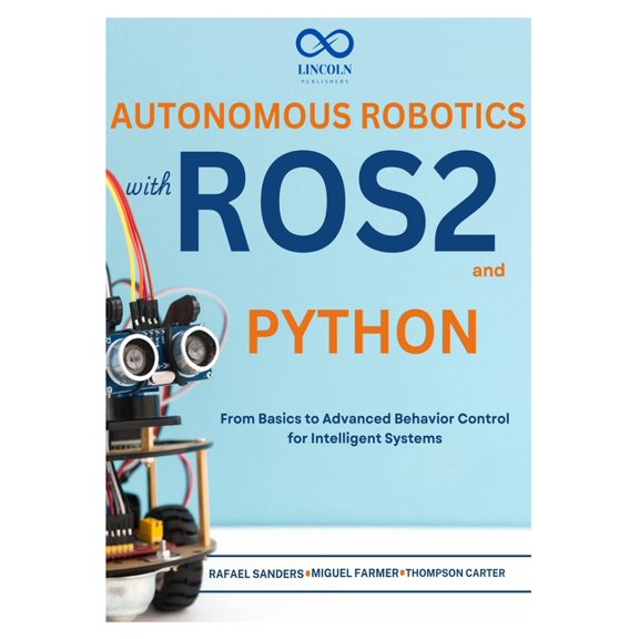 R0s2 Autonomous Robotics with ROS2 and Python: From Basics to Advanced Behavior Control for Intelligent Systems, Book 2, (Paperback)