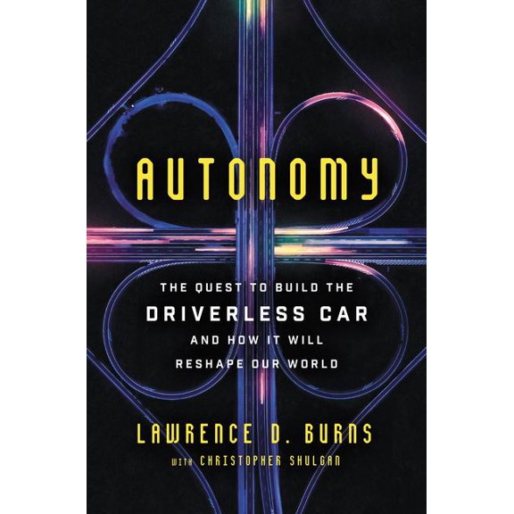 AUTONOMY: THE QUEST TO BU ILD THE DRIVERLESS CAR--