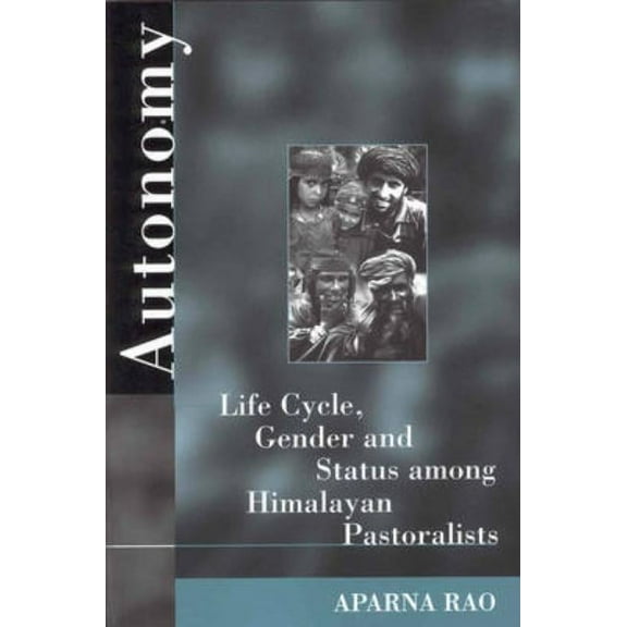 Autonomy: Life Cycle, Gender, and Status Among Himalayan Pastoralists, (Paperback)