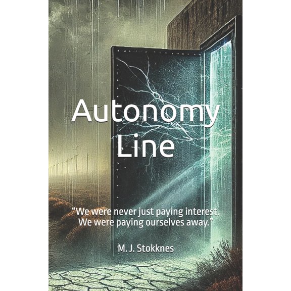 Autonomy Line: "We were never just paying interest. We were paying ourselves away.", (Paperback)