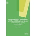 thumbnail image 1 of Autonomy, Rights and Children with Special Educational Needs: Understanding Capacity Across Contexts, (Hardcover), 1 of 1