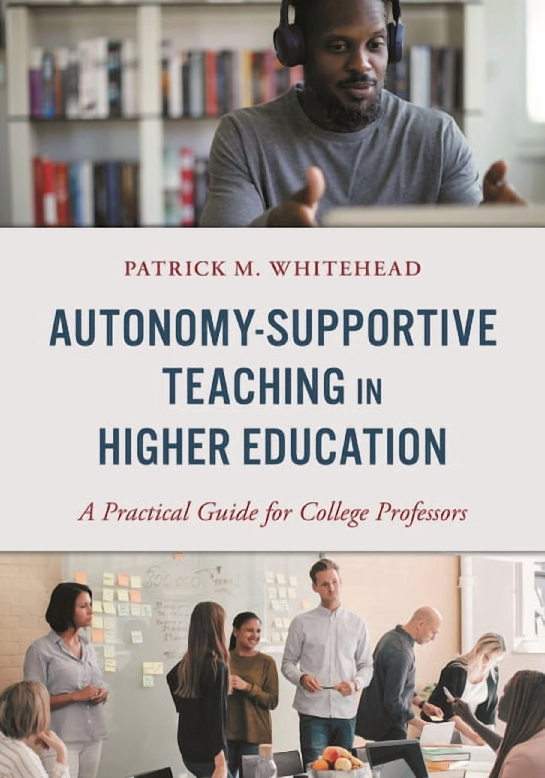 Autonomy-Supportive Teaching in Higher Education: A Practical Guide for ...