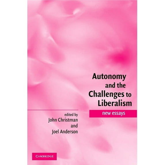 Autonomy and the Challenges to Liberalism: New Essays, (Hardcover)