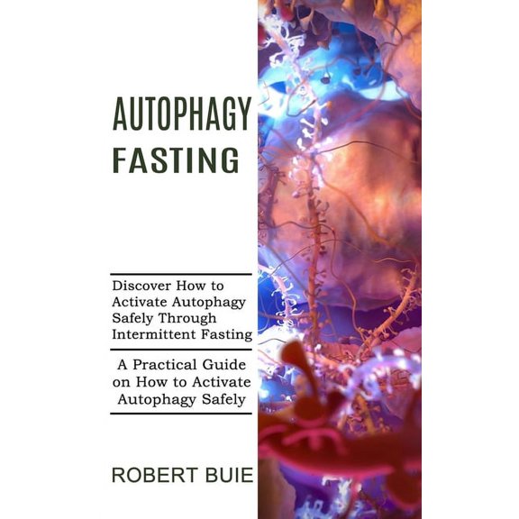 Autophagy Fasting: A Practical Guide on How to Activate Autophagy Safely (Discover How to Activate Autophagy Safely Thro, (Paperback)
