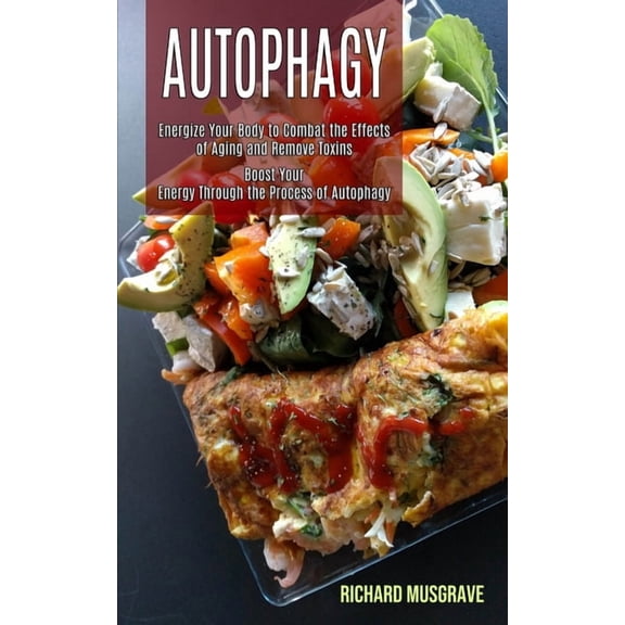 Autophagy Keto: Energize Your Body to Combat the Effects of Aging and Remove Toxins (Boost Your Energy Through the Proce, (Paperback)