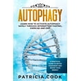 thumbnail image 1 of Autophagy : Learn How To Activate Autophagy Safely Through Intermittent Fasting, Exercise and Diet. A Practical Guide to Detox Your Body and Boost Your Energy (Paperback), 1 of 1