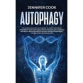 thumbnail image 1 of Autophagy: For Women and Men who Desire to Purify their Body, Lose Weight and Slow Aging with a Natural Self-Cleaning Metabolic Process using Extended Water, Intermittent fasting and a Ketogenic Diet, 1 of 1