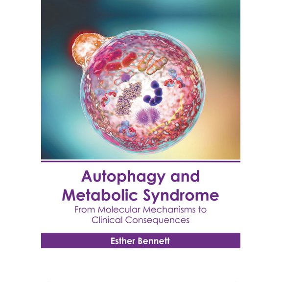 Autophagy and Metabolic Syndrome: From Molecular Mechanisms to Clinical Consequences, (Hardcover)