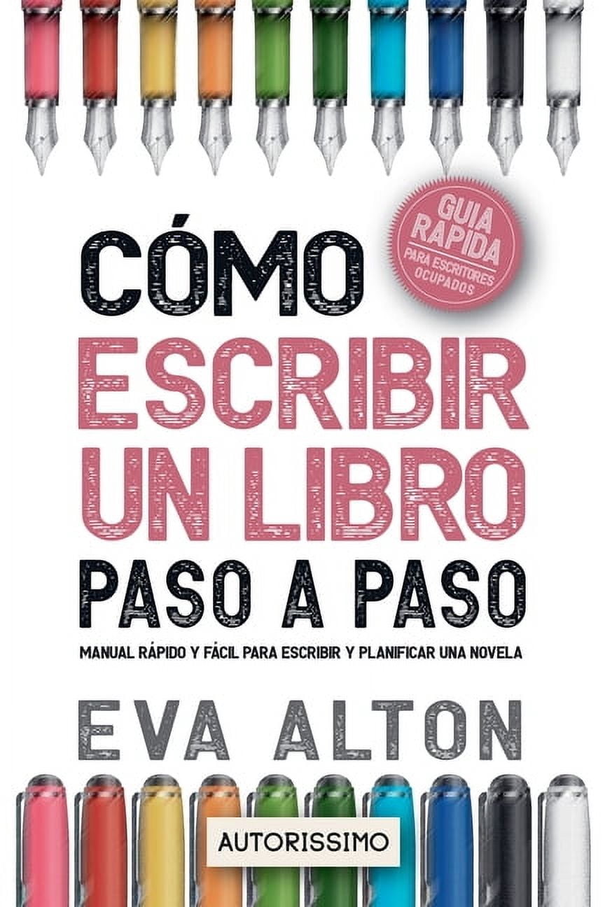 Autorissimo GuÃas Para Escritores Cómo Escribir un Libro Paso a Paso