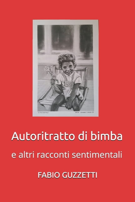 Autoritratto di bimba: e altri racconti sentimentali, (Paperback)