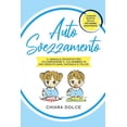 thumbnail image 1 of Autosvezzamento: Il manuale definitivo per accompagnare il tuo bambino in una crescita Sana, Naturale e Felice + Svariat, (Paperback), 1 of 1