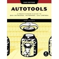thumbnail image 1 of Autotools, 2nd Edition : A Practitioner's Guide to GNU Autoconf, Automake, and Libtool (Paperback), 1 of 1