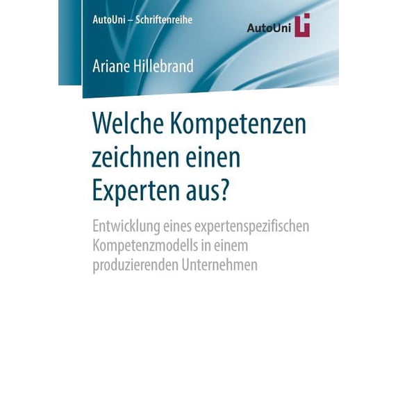 Autouni - Schriftenreihe Welche Kompetenzen Zeichnen Einen Experten Aus?: Entwicklung Eines Expertenspezifischen Kompetenzmodells in Einem Produz, Book 126, (Paperback)