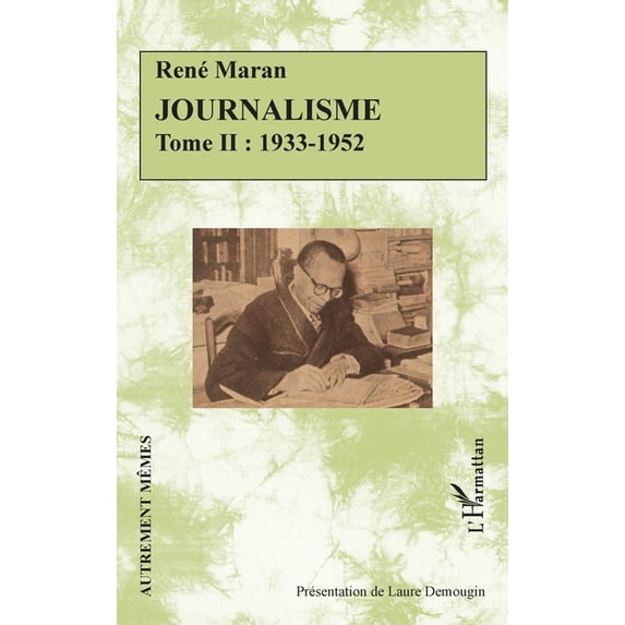 Autrement Mêmes Journalisme: Tome II: 1933-1952, (Paperback)