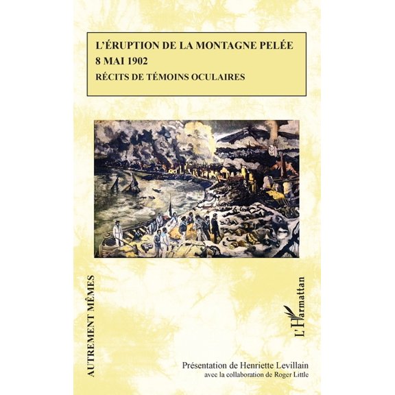 Autrement Mmes L'ruption de la Montagne Pele 8 mai 1902: Rcits de tmoins oculaires, (Paperback)
