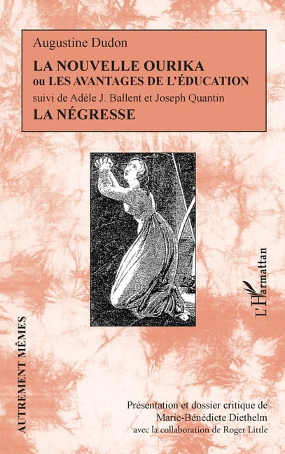 Autrement MÃªmes La Nouvelle Ourika ou les Avantages de l'Ã©ducation: suivi de La NÃ©gresse, (Paperback)