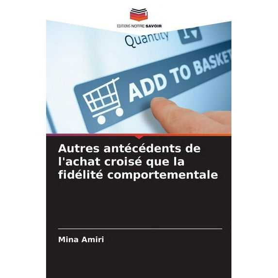 Autres antécédents de l'achat croisé que la fidélité comportementale, (Paperback)