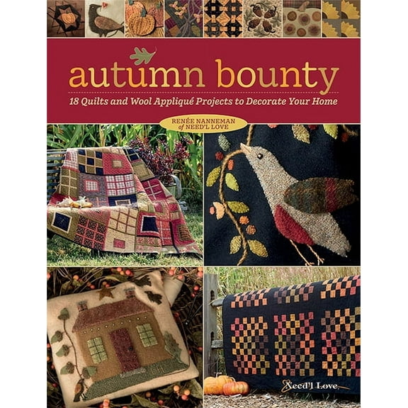 Autumn Bounty: 18 Quilts and Wool Appliqu Projects to Decorate Your Home (Paperback)