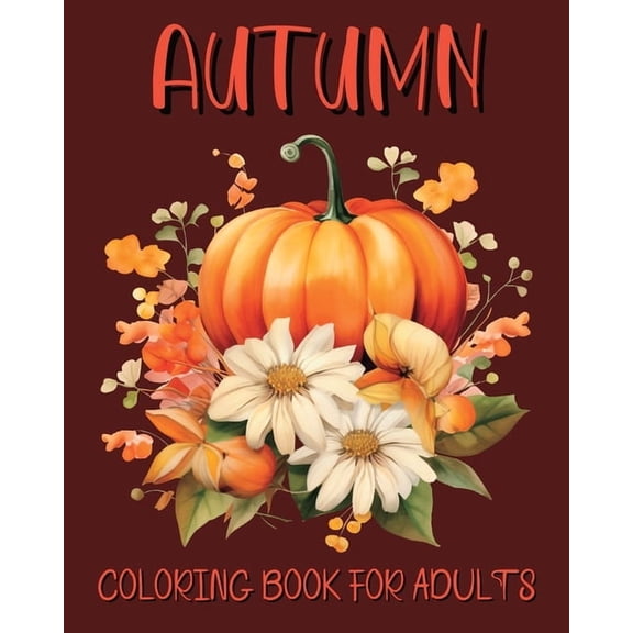 Autumn Coloring Book for Adults: Beautiful Fall Illustrations for Grown-ups for Relaxation, (Paperback)