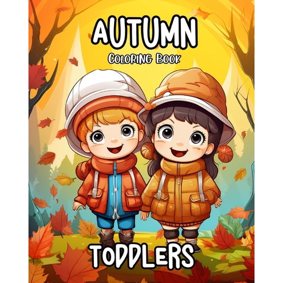 Autumn Coloring Book for Toddlers: Fall Themed Coloring Pages for Toddlers with Cute Animals, Pumpkins and More, (Paperback)